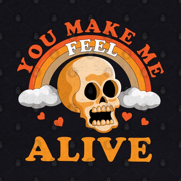 You Make Me Feel Alive Funny Skull by OrangeMonkeyArt